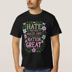 Hate Never Made Any Nation Great Floral T-Shirt
