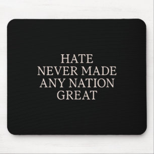 Hate Never Made Any Nation Great, Funny Anti Mouse Mat