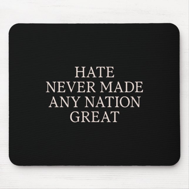 Hate Never Made Any Nation Great, Funny Anti Mouse Mat (Front)