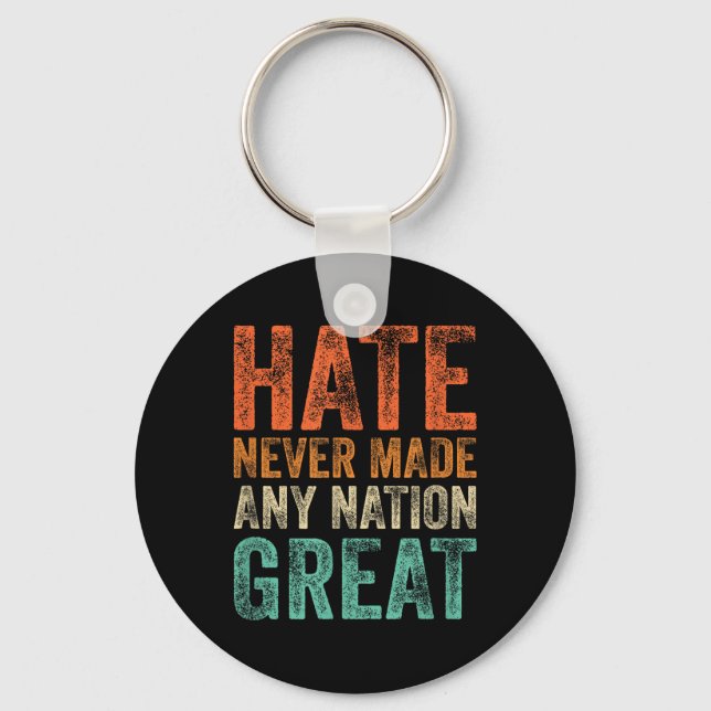Hate Never Made Any Nation Great Funny Anti-trump Key Ring (Front)