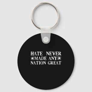 Hate Never Made Any Nation Great, Funny  Key Ring
