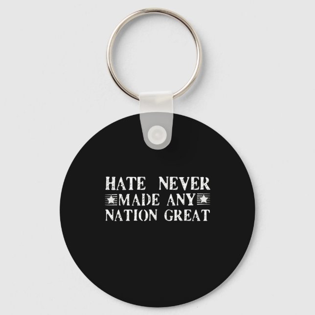 Hate Never Made Any Nation Great, Funny  Key Ring (Front)