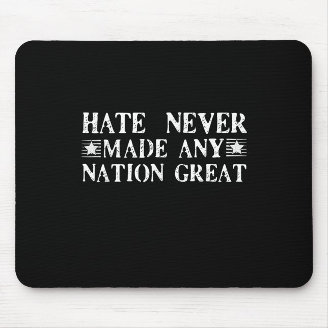 Hate Never Made Any Nation Great, Funny  Mouse Mat (Front)