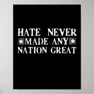 Hate Never Made Any Nation Great, Funny Poster