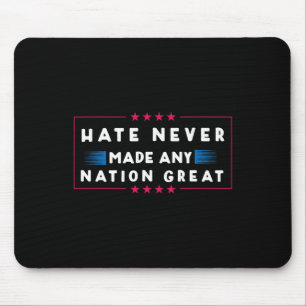 Hate Never Made Any Nation Great Mouse Mat