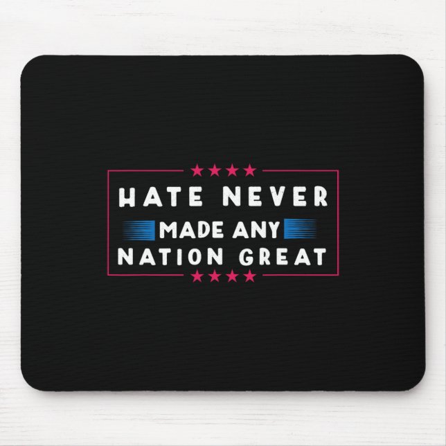 Hate Never Made Any Nation Great  Mouse Mat (Front)