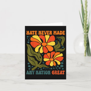 Hate Never Made Any Nation Great Political Quote Card