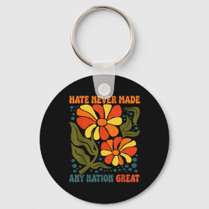 Hate Never Made Any Nation Great Political Quote Key Ring