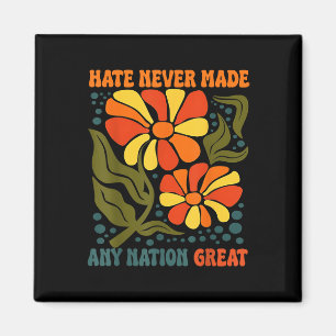Hate Never Made Any Nation Great Political Quote Magnet