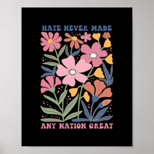 Hate Never Made Any Nation Great Poster
