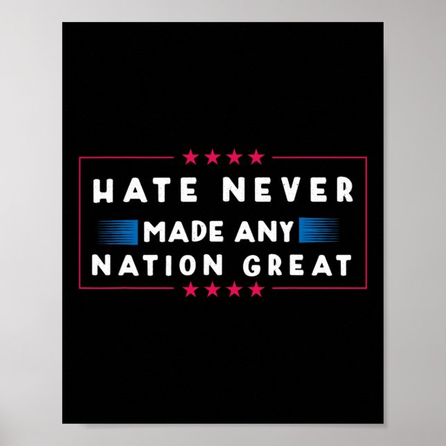 Hate Never Made Any Nation Great  Poster (Front)