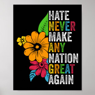 Hate Never Make Any Nation Great Again Anti Trump Poster