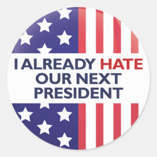 Hate Our Next President Classic Round Sticker