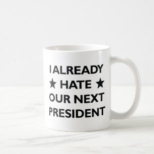 Hate Our Next President Coffee Mug