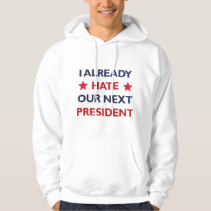 Hate Our Next President Hoodie