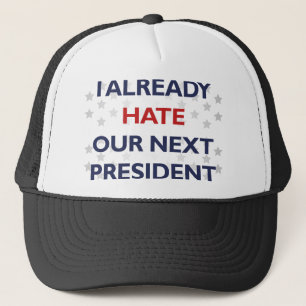 Hate Our Next President Trucker Hat