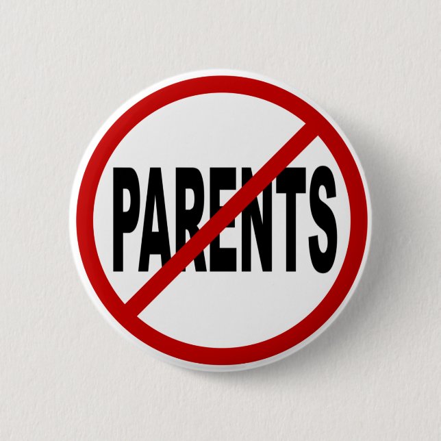 Hate Paresnts /No Parents Allowed Sign Statement 6 Cm Round Badge (Front)