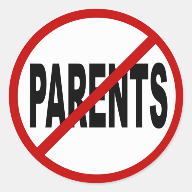 Hate Paresnts /No Parents Allowed Sign Statement Classic Round Sticker (Front)