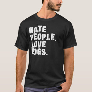 HATE PEOPLE LOVE DOGS  Dog Owners T-Shirt