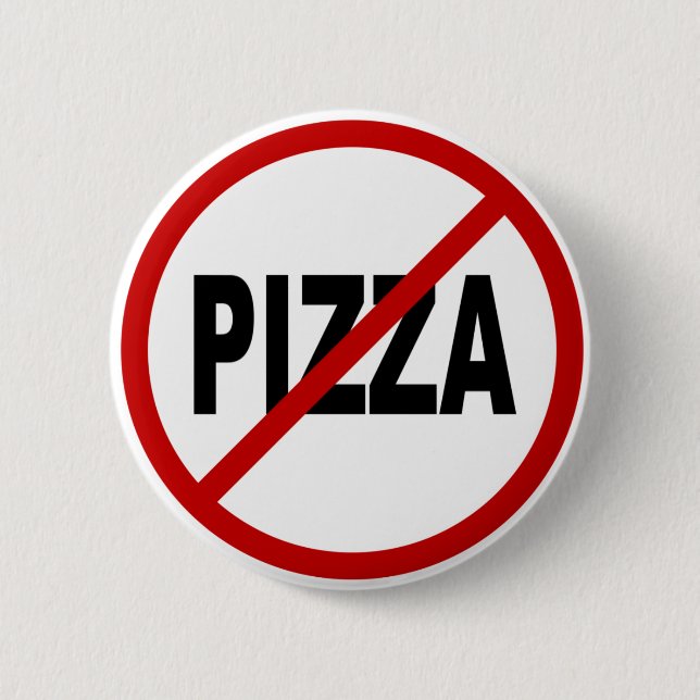 Hate Pizza /No Pizza Allowed Sign Statement 6 Cm Round Badge (Front)