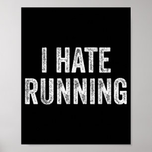Hate Running - Funny Sarcastic Humour Joke Text Poster
