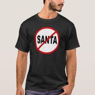 Hate Santa/No Santa Allowed Sign Statement T-Shirt