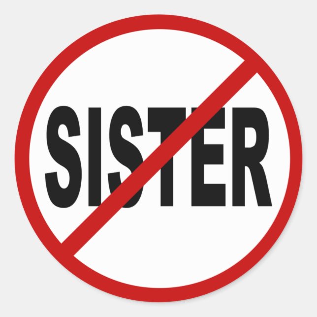 Hate Sister /No Sister Allowed Sign Statement Classic Round Sticker (Front)