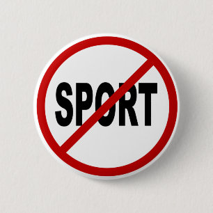 Hate Sport /No Sport Allowed Sign Statement 6 Cm Round Badge