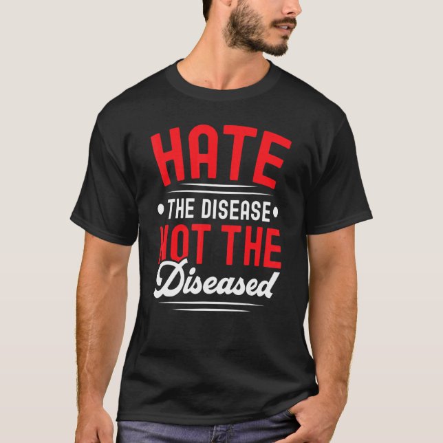 Hate The Disease Not The Diseased HIV AIDS Awarene T-Shirt (Front)