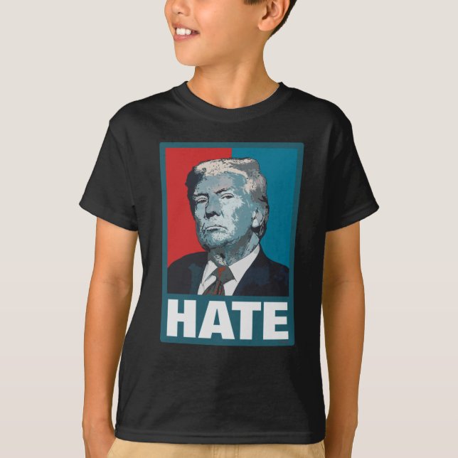 Hate Trump  T-Shirt (Front)