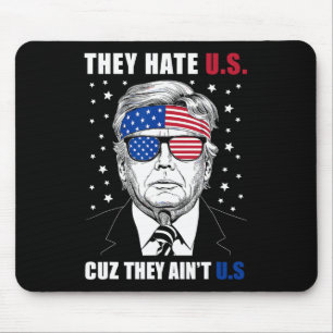 Hate Us Cuz They Ain't Us Donald Trump 4th July  Mouse Mat