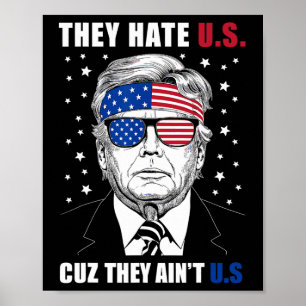 Hate Us Cuz They Ain't Us Donald Trump 4th July Poster