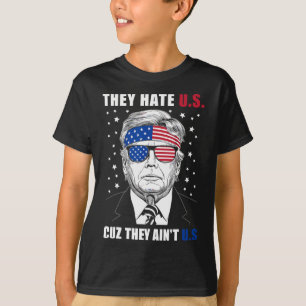 Hate Us Cuz They Ain't Us Donald Trump 4th July  T-Shirt
