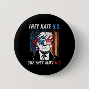 Hate Us Cuz They Ain't Us Funny Pro Trump 2024 Ele 6 Cm Round Badge