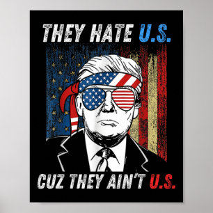 Hate Us Cuz They Ain't Us Funny Pro Trump 2024 Ele Poster