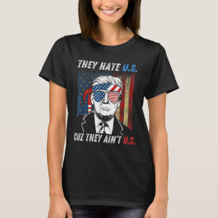 Hate Us Cuz They Ain't Us Funny Pro Trump 2024 Ele T-Shirt