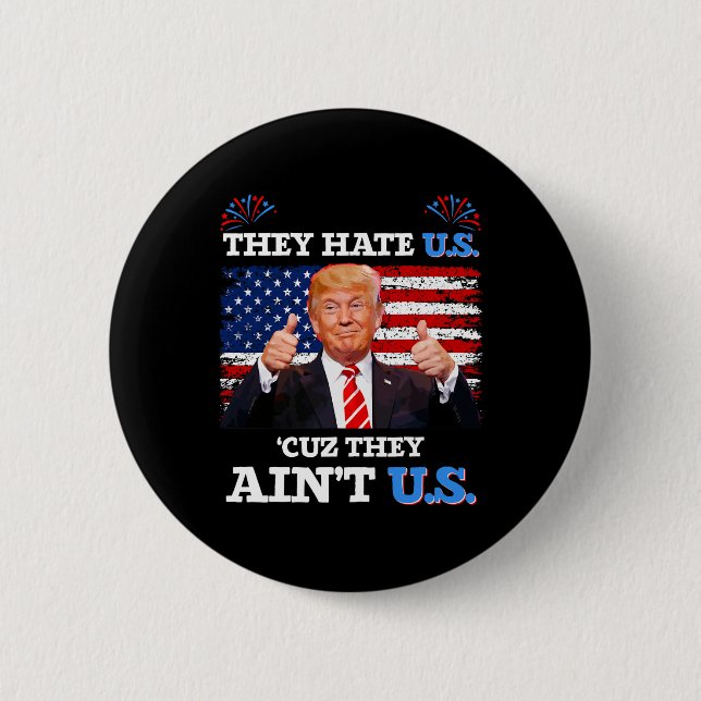 Hate Us Cuz They Ain't Us Usa Donald Trump Conserv 6 Cm Round Badge (Front)