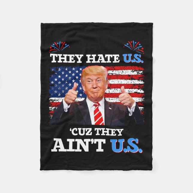 Hate Us Cuz They Ain't Us Usa Donald Trump Conserv Fleece Blanket (Front)