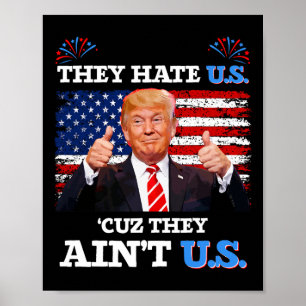 Hate Us Cuz They Ain't Us Usa Donald Trump Conserv Poster