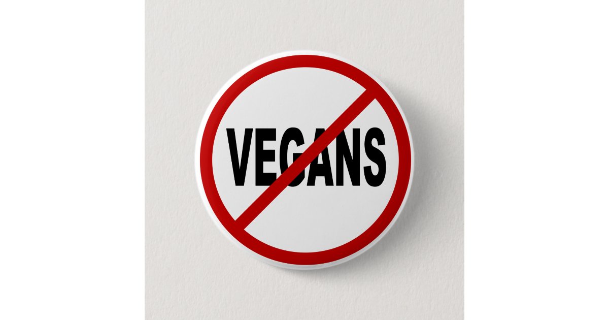 Vegans/No Vegans Allowed Sign Statement 6 Cm Round Badge Zazzle