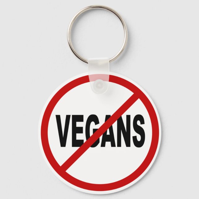 Hate Vegans/No Vegans Allowed Sign Statement Key Ring (Front)