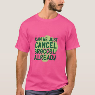 Hate Vegetables Cancelled Humour Picky Eater Brocc T-Shirt