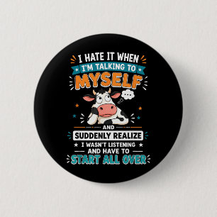 Hate When Talking To And Suddenly Realise 6 Cm Round Badge