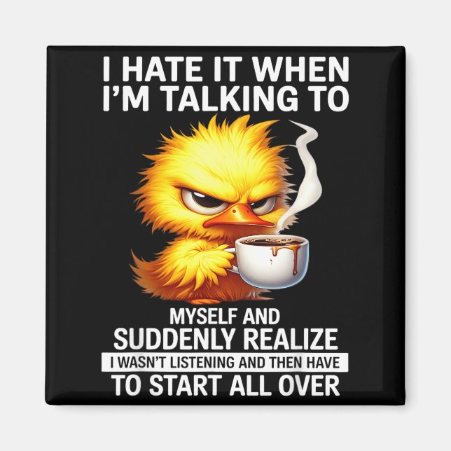 Hate When Talking to and Suddenly Realise Magnet (Front)