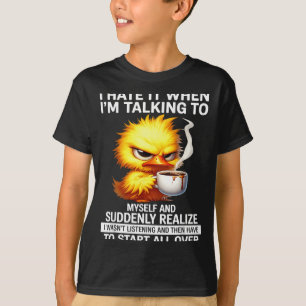 Hate When Talking to and Suddenly Realise T-Shirt