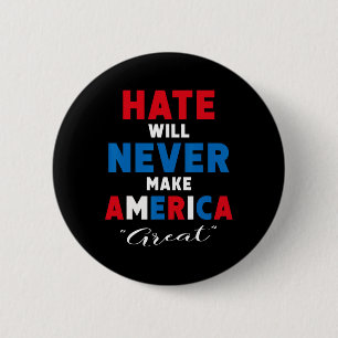 Hate Will Never Make America Great - Anti-trump 6 Cm Round Badge