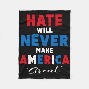 Hate Will Never Make America Great - Anti-trump Fleece Blanket