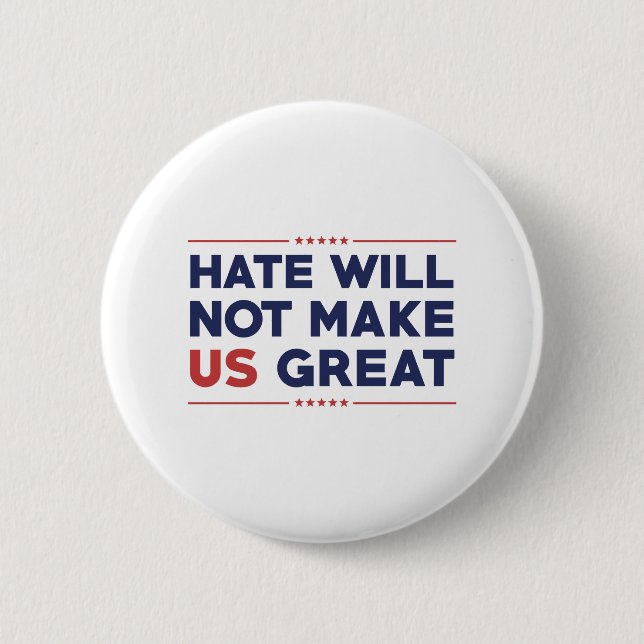 Hate Will Not Make US Great 6 Cm Round Badge (Front)