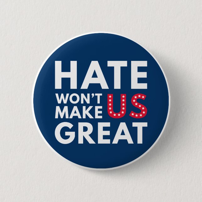 Hate Will Not Make US Great 6 Cm Round Badge (Front)