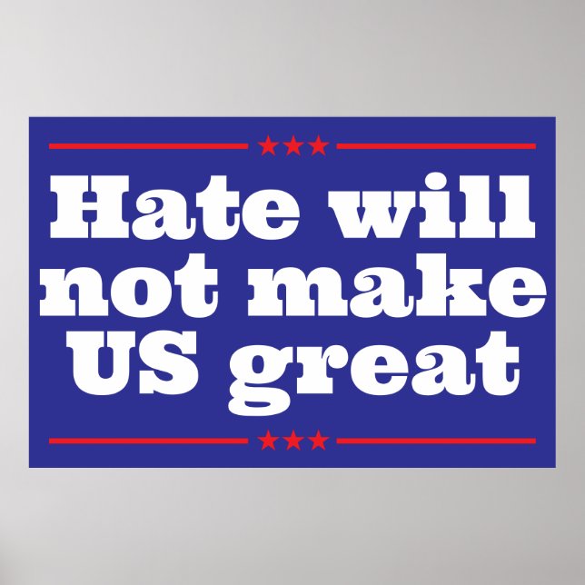 Hate Will Not Make US Great Presidential Election Poster (Front)